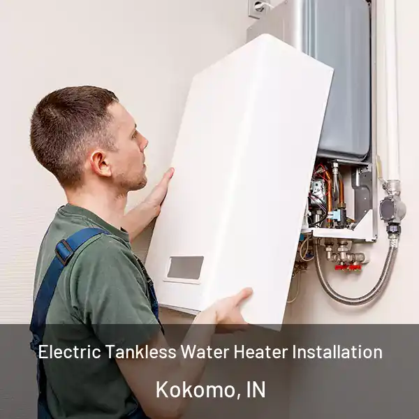  Electric Tankless Water Heater Installation Kokomo, IN