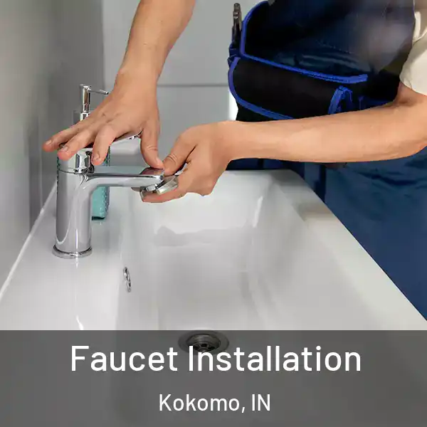  Faucet Installation Kokomo, IN