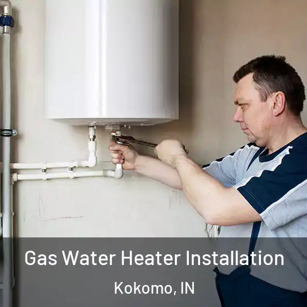  Gas Water Heater Installation Kokomo, IN