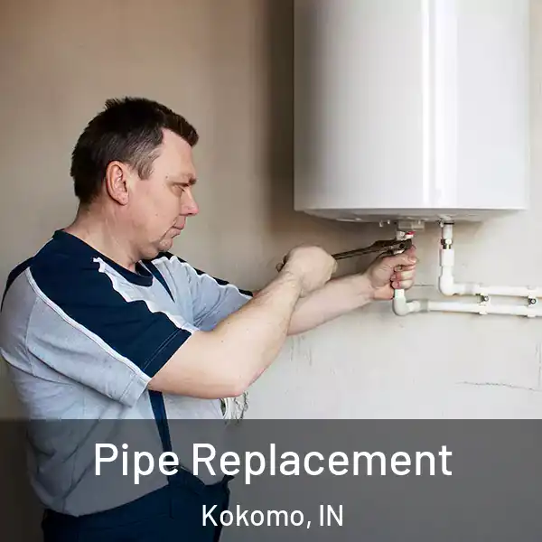  Pipe Replacement Kokomo, IN