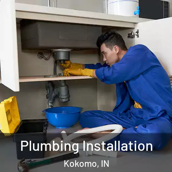  Plumbing Installation Kokomo, IN