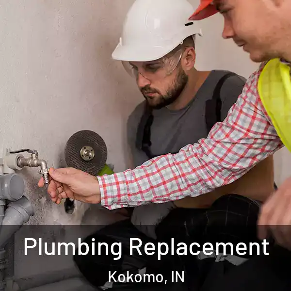  Plumbing Replacement Kokomo, IN