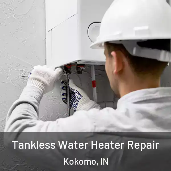  Tankless Water Heater Repair Kokomo, IN